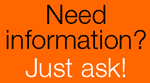 Need onformation? Just ask!